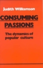Consuming Passions : The Dynamics of Popular Culture - Book