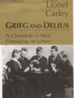 Grieg and Delius : A Chronicle of Their Friendship in Letters - Book