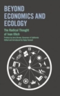 Beyond Economics and Ecology : The Radical Thought of Ivan Illich - Book