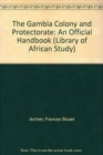 The Gambia Colony and Protectorate : An Official Handbook - Book