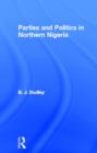 Parties and Politics in Northern Nigeria - Book