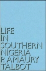 Life in Southern Nigeria : The Magic, Beliefs and Customs of the Ibibio Tribe - Book