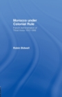 Morocco Under Colonial Rule : French Administration of Tribal Areas 1912-1956 - Book