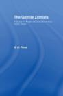 The Gentile Zionists : A Study in Anglo-Zionist Diplomacy 1929-1939 - Book