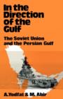 In the Direction of the Gulf : The Soviet Union and the Persian Gulf - Book