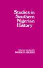 Studies in Southern Nigerian History : A Festschrift for Joseph Christopher Okwudili Anene 1918-68 - Book