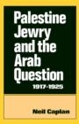 Palestine Jewry and the Arab Question, 1917-1925 - Book