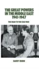 The Great Powers in the Middle East 1941-1947 : The Road to the Cold War - Book
