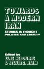 Towards a Modern Iran : Studies in Thought, Politics and Society - Book
