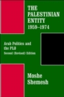 The Palestinian Entity 1959-1974 : Arab Politics and the PLO - Book