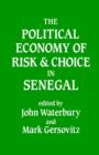 The Political Economy of Risk and Choice in Senegal - Book