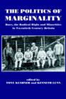The Politics of Marginality : Race, the Radical Right and Minorities in Twentieth Century Britain - Book