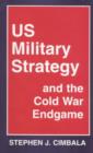 US Military Strategy and the Cold War Endgame - Book