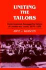 Uniting the Tailors : Trade Unionism amoungst the Tailors of London and Leeds 1870-1939 - Book