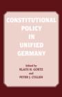 Constitutional Policy in Unified Germany - Book