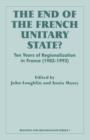 The End of the French Unitary State? : Ten years of Regionalization in France 1982-1992 - Book
