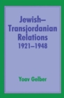 Jewish-Transjordanian Relations 1921-1948 : Alliance of Bars Sinister - Book