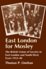 East London for Mosley : The British Union of Fascists in East London and South-West Essex 1933-40 - Book