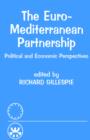 The Euro-Mediterranean Partnership : Political and Economic Perspectives - Book