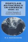 Popular Autocracy in Greece, 1936-1941 : A Political Biography of General Ioannis Metaxas - Book