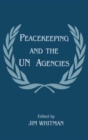 Peacekeeping and the UN Agencies - Book