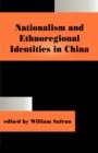 Nationalism and Ethnoregional Identities in China - Book