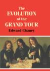 The Evolution of the Grand Tour : Anglo-Italian Cultural Relations since the Renaissance - Book