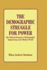 The Demographic Struggle for Power : The Political Economy of Demographic Engineering in the Modern World - Book