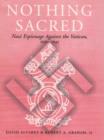 Nothing Sacred : Nazi Espionage Against the Vatican, 1939-1945 - Book