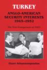 Turkey - Anglo-American Security Interests, 1945-1952 : The First Enlargement of NATO - Book