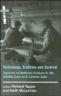 Technology, Tradition and Survival : Aspects of Material Culture in the Middle East and Central Asia - Book