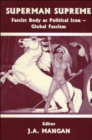 Superman Supreme : Fascist Body as Political Icon - Global Fascism - Book