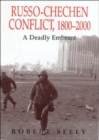 The Russian-Chechen Conflict 1800-2000 : A Deadly Embrace - Book