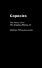 Capoeira : The History of an Afro-Brazilian Martial Art - Book