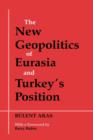 The New Geopolitics of Eurasia and Turkey's Position - Book
