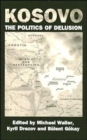 Kosovo: the Politics of Delusion - Book