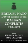 Britain, NATO and the Lessons of the Balkan Conflicts, 1991 -1999 - Book