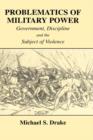 Problematics of Military Power : Government, Discipline and the Subject of Violence - Book