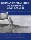 German Capital Ships and Raiders in World War II : Volume II: From Scharnhorst to Tirpitz, 1942-1944 - Book