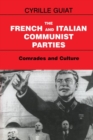 The French and Italian Communist Parties : Comrades and Culture - Book