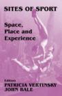 Sites of Sport : Space, Place and Experience - Book