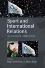 Sport and International Relations : An Emerging Relationship - Book