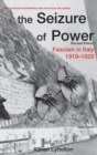 The Seizure of Power : Fascism in Italy, 1919-1929 - Book