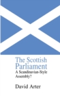 The Scottish Parliament : A Scandinavian-Style Assembly? - Book