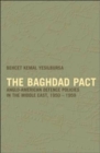 The Baghdad Pact : Anglo-American Defence Policies in the Middle East, 1950-59 - Book