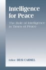 Intelligence for Peace : The Role of Intelligence in Times of Peace - Book