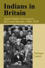 Indians in Britain : Anglo-Indian Encounters, Race and Identity, 1880-1930 - Book