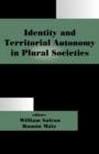 Identity and Territorial Autonomy in Plural Societies - Book