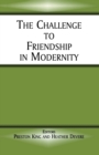 The Challenge to Friendship in Modernity - Book