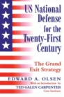 US National Defense for the Twenty-first Century : Grand Exit Strategy - Book